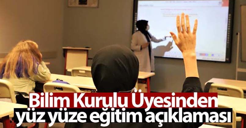 Bilim Kurulu Üyesi Prof. Dr. İlhan'dan yüz yüze eğitim açıklaması