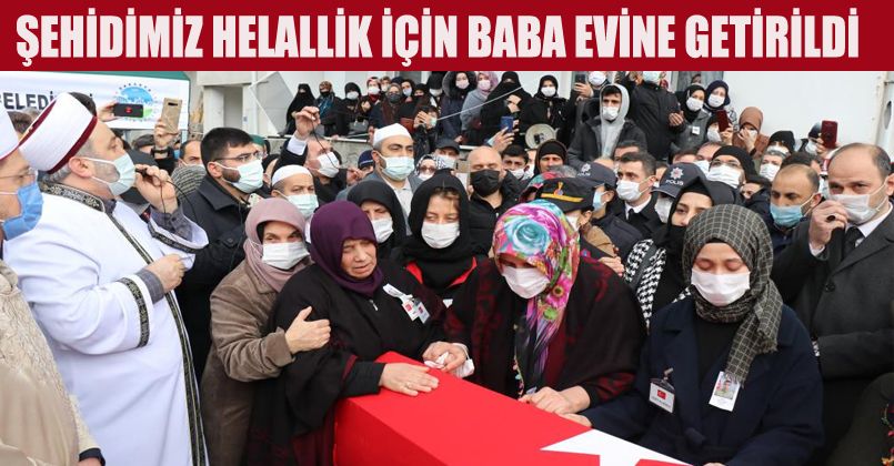 Şehit Gedik, helallik için baba evine getirildi