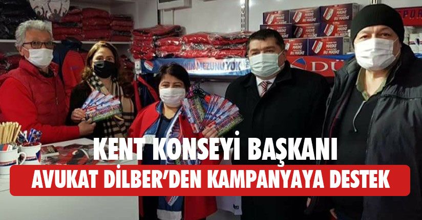 Avukat Dilber’den Kampanyaya Destek