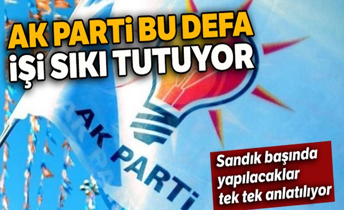 AK Parti bu defa işi sıkı tutuyor