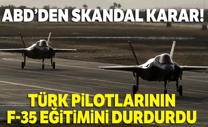 ABD, Türk pilotlarının F-35 eğitimini durdurdu