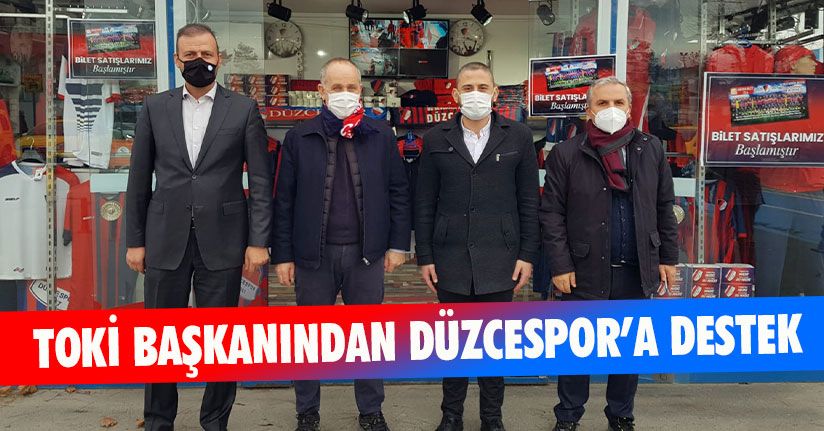 TOKİ Başkanından Düzcespor’a Destek