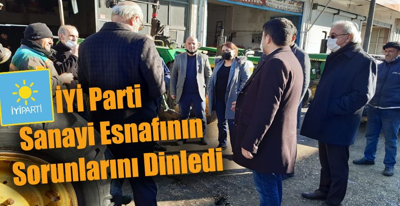 İyi Parti'den Sanayi Esnafına Ziyaret