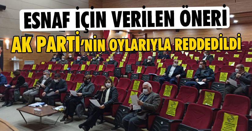 Esnaf İçin Verilen Öneri Gündeme Bile Alınmadı