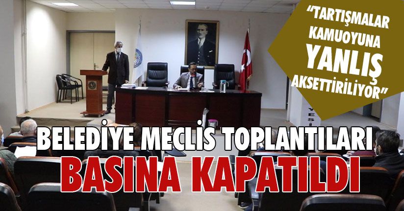 Belediye Meclis Toplantıları Basına Kapatıldı