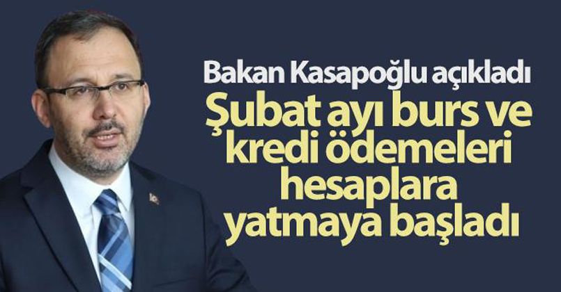 Bakan Kasapoğlu açıkladı: Şubat ayı burs ve kredi ödemeleri hesaplara yatmaya başladı