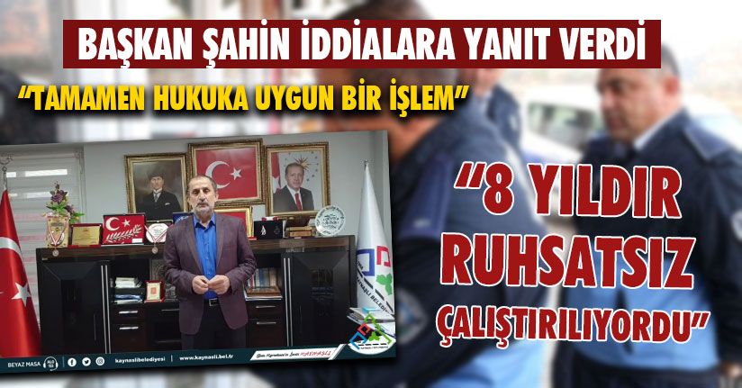 Başkan Şahin’den Hukuksuz İddialarına Yanıt