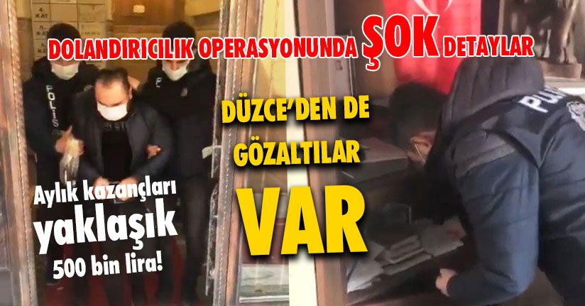 Dolandırıcılık Operasyonunda Şok Detaylar  