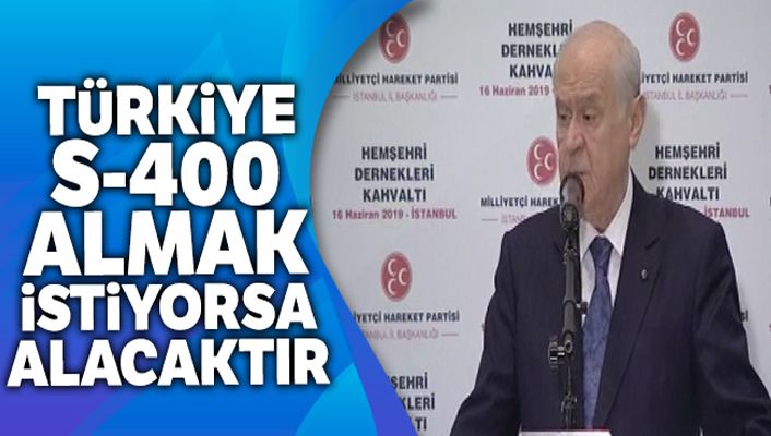 MHP Genel Başkanı Bahçeli: 'Türkiye S-400 almak istiyorsa alacaktır, bu iş bitmiştir'