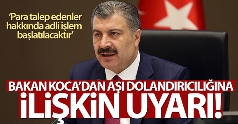 Bakan Koca'dan aşı dolandırıcılığına ilişkin uyarı