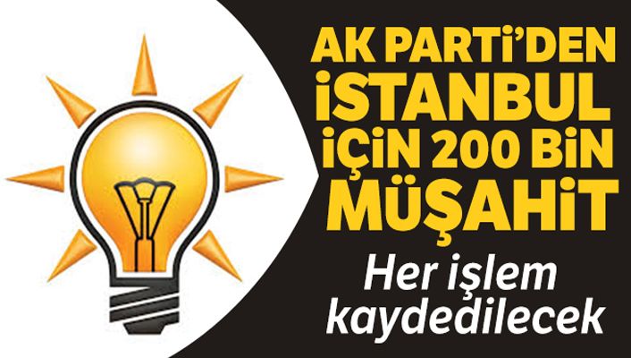 AK Parti'den İstanbul için 200 bin müşahit