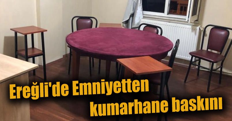 Ereğli'de Emniyetten kumarhane baskını