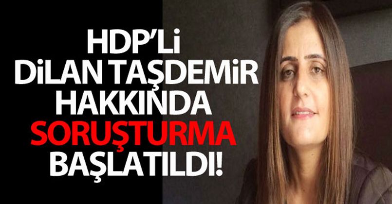 HDP'li Milletvekili Dirayet Dilan Taşdemir hakkında soruşturma açıldı!