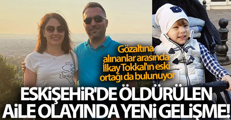 Eskişehir'de öldürülen aile olayında yeni gelişme! 9 kişi gözaltına alındı