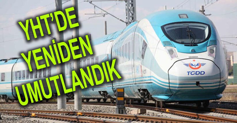 Hızlı Tren İçin Umutlar Devam Ediyor