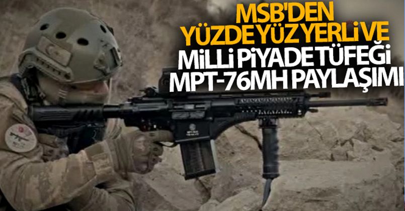 MSB'den yüzde yüz yerli ve milli piyade tüfeği MPT-76MH paylaşımı