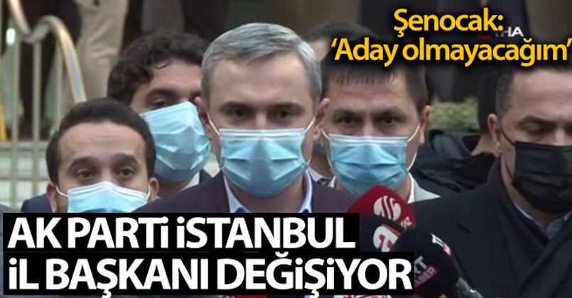 AK Parti İstanbul İl Başkanı Bayram Şenocak yeniden aday olmayacağını açıkladı