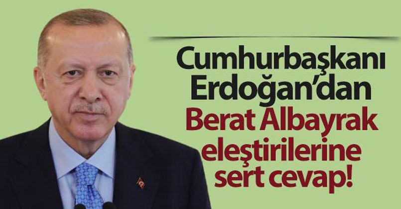 Cumhurbaşkanı Erdoğan'dan Berat Albayrak eleştirilerine sert cevap