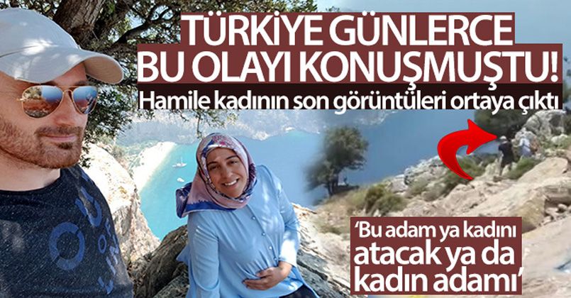 Kelebekler Vadisinde eşi tarafından öldürüldüğü iddia edilen kadının son görüntüleri ortaya çıktı