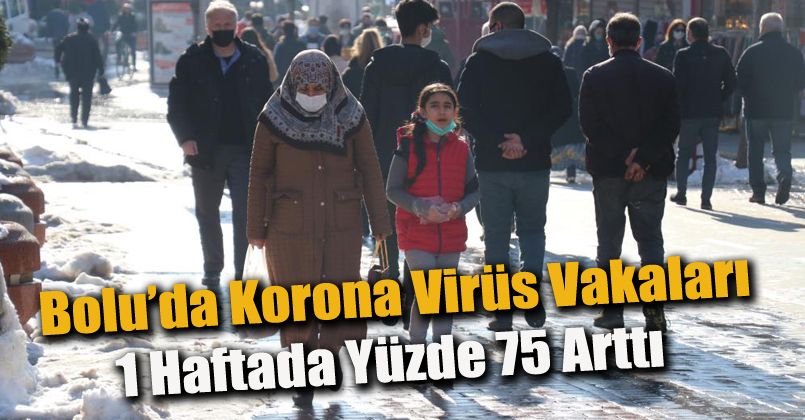 Bolu’da korona virüs vakaları 1 haftada yüzde 75 arttı