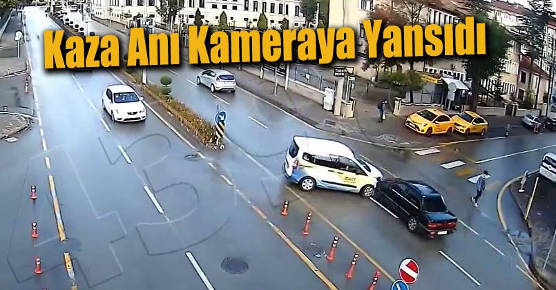 Trafik kazası kameralara böyle yansıdı