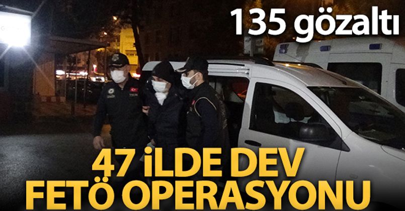 İzmir merkezli 47 ilde eş zamanlı FETÖ operasyonu: 135 gözaltı