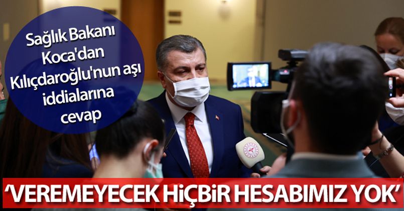 Sağlık Bakanı Koca'dan Kılıçdaroğlu'nun aşı iddialarına cevap