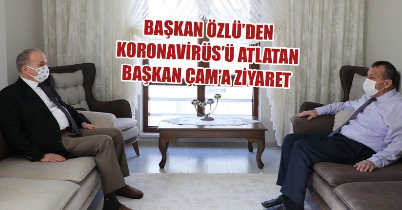 Başkan Rasim Çam Koronavirüs'ü Atlattı