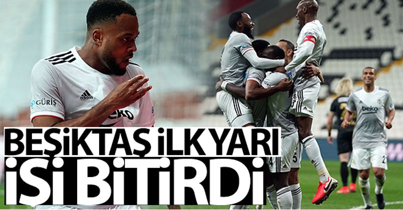 Beşiktaş ilk yarı işi bitirdi