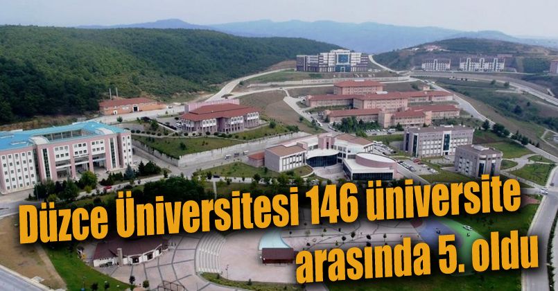 Düzce Üniversitesi 146 üniversite arasında 5. oldu