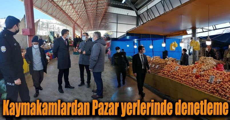 Kaymakamlardan Pazar yerlerinde denetleme