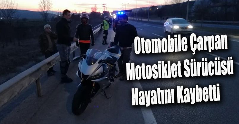 Otomobile çarpan motosiklet sürücüsü hayatını kaybetti