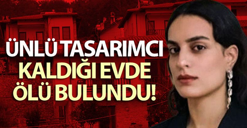 Ünlü tasarımcı Aslı Türkyılmaz ölü bulundu