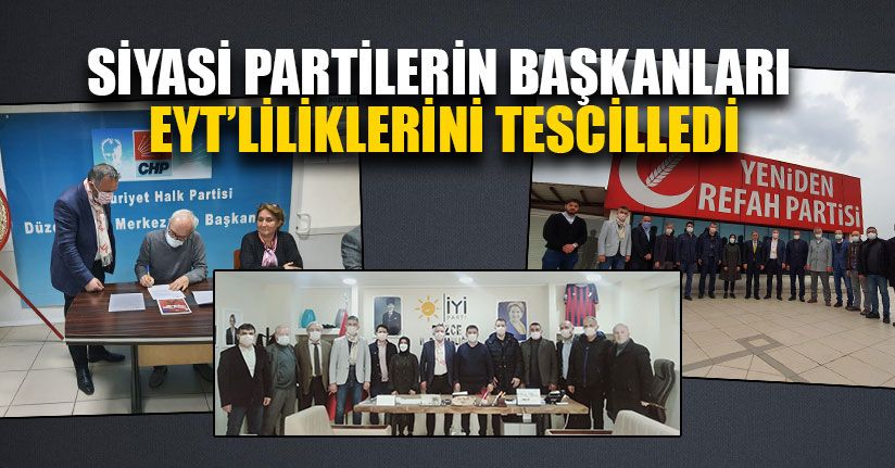 Siyasi Partilerin Başkanları EYT’liliklerini Tescilledi