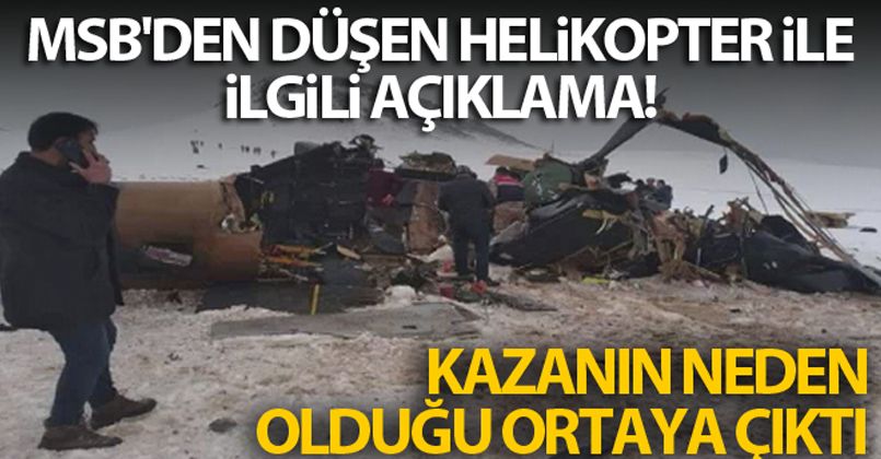 MSB'den düşen helikopter ile ilgili açıklama! Kazanın neden olduğu ortaya çıktı