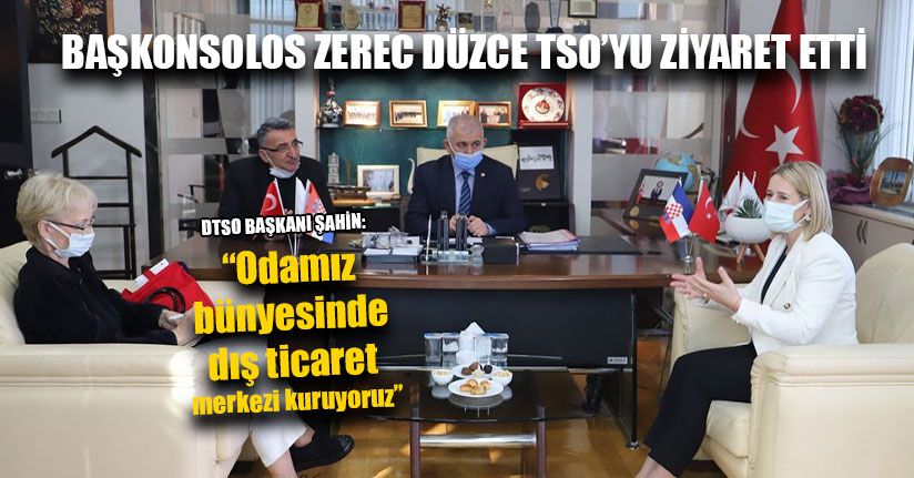 Başkonsolos Zerec Düzce TSO’yu Ziyaret Etti