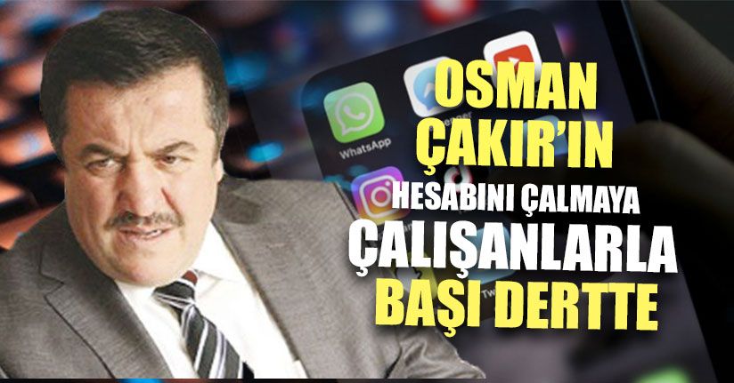 Osman Çakır’ın Başı Hesabını Çalmaya Çalışanlarla Dertte