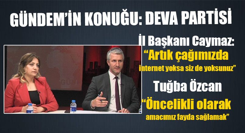Gündemin Konuğu Deva Partisi Oldu