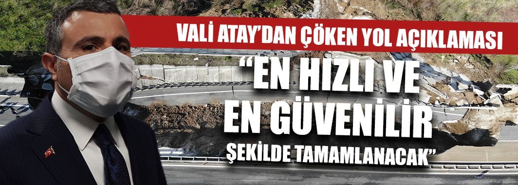 Vali Atay Çöken Yol Çalışmalarını Aktardı
