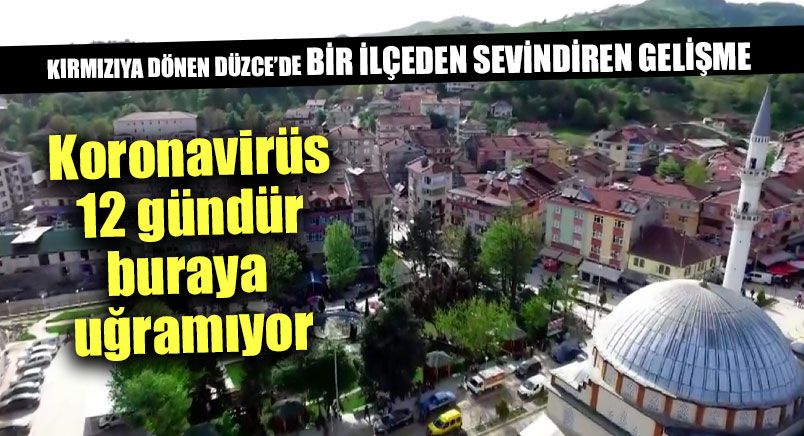 Kırmızıya Dönen Düzce’de Bir İlçeden Sevindiren Gelişme