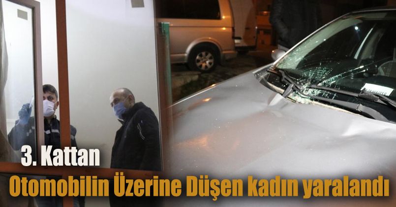 3. kattan otomobilin üzerine düşen kadın yaralandı