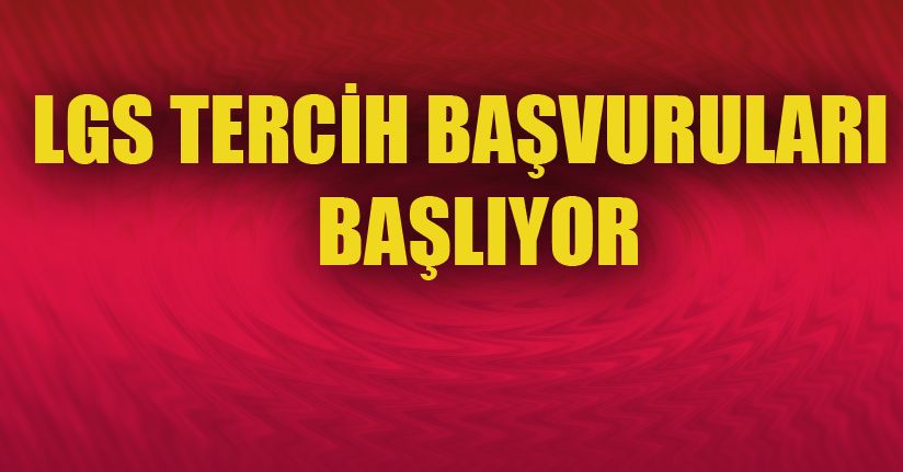 LGS tercih başvuruları yarın başlıyor