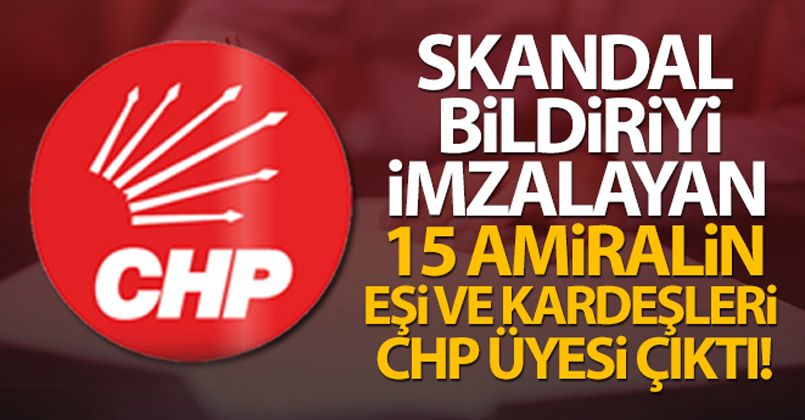 Skandal bildiriyi imzalayan 15 amiralin eşi ve kardeşleri CHP üyesi çıktı!