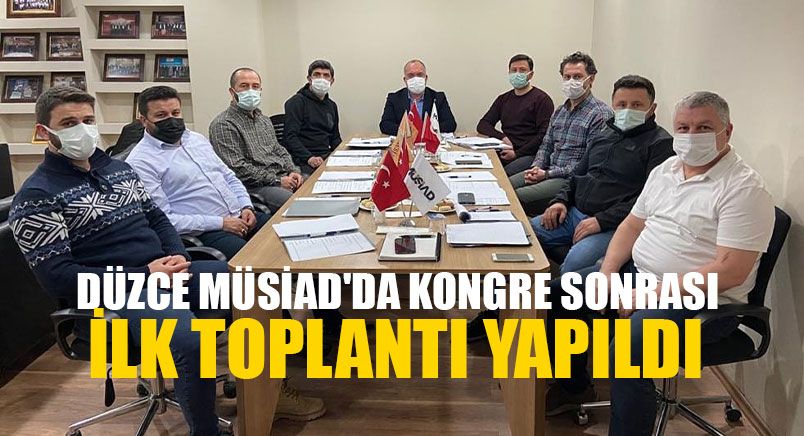 Düzce Müsiad'da Kongre Sonrası İlk Toplantı Yapıldı 