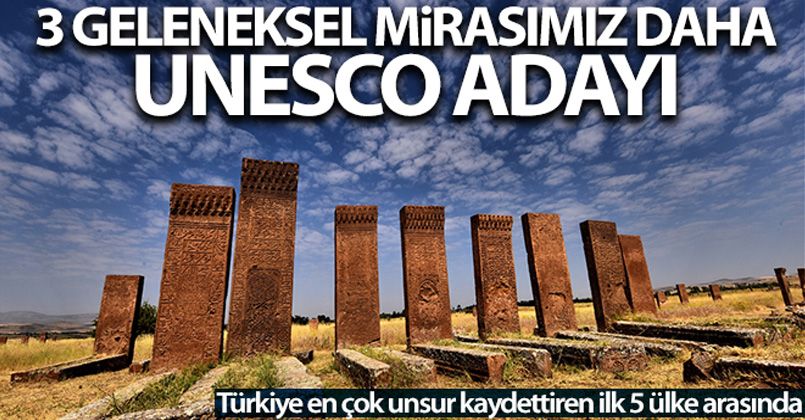 Türkiye'nin üç geleneksel mirası daha UNESCO adayı