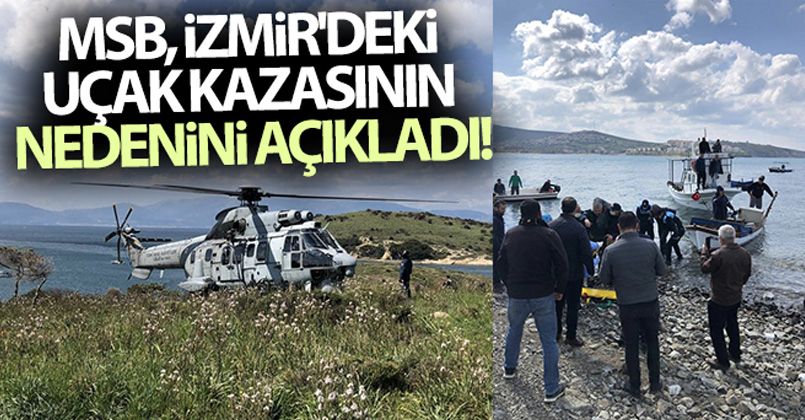 MSB, İzmir'deki uçak kazasının nedenini açıkladı