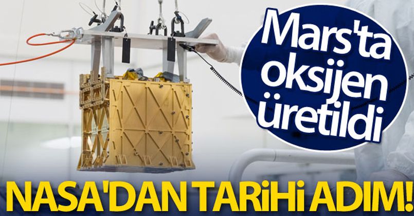 NASA'dan tarihi adım: Mars'ta oksijen üretildi!