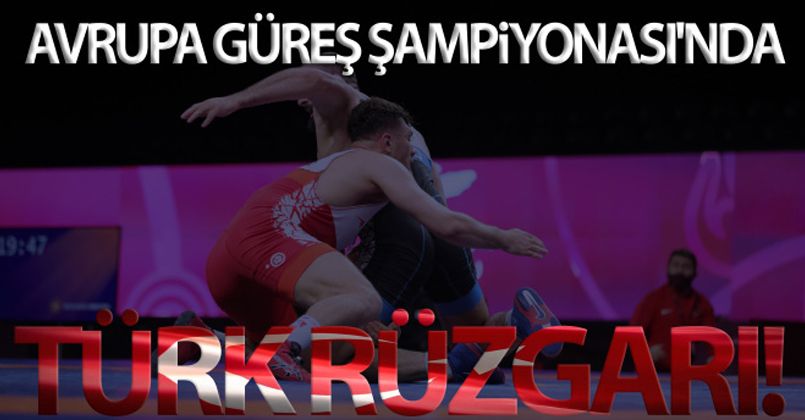 Avrupa Güreş Şampiyonası'nda Türk rüzgarı!