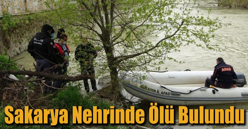 Kendisinden haber alınamayan yaşlı adam Sakarya Nehrinde ölü bulundu