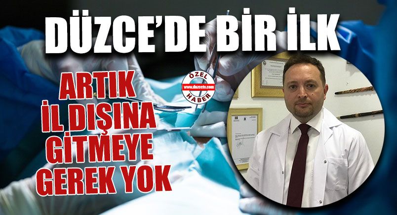 Düzce’de Bir İlk! Artık İl Dışına Gitmeye Gerek Yok
